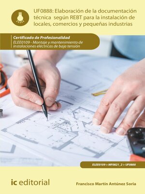 cover image of Elaboración de la documentación técnica según el REBT para la instalación de locales, comercios y pequeñas industrias. ELEE0109